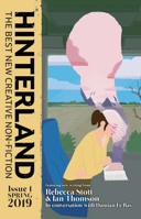 Hinterland: The Best New Creative Non-Fiction 1911343858 Book Cover
