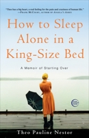 How to Sleep Alone in a King-Size Bed: A Memoir 0307346773 Book Cover