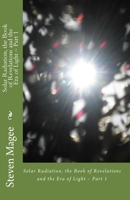 Solar Radiation, the Book of Revelations and the Era of Light - Part 1: Solar Radiation, the Book of Revelations and the Era of Light - Part 1 1456515594 Book Cover