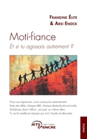Moti-fiance: Et si tu agissais autrement ? (French Edition) 2385800276 Book Cover