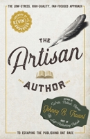 Artisan Author : The Low-Stress, High-Quality, Fan-Focused Approach to Escaping the Publishing Rat Race 1964578655 Book Cover