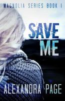 Save Me: Magnolia Series Book 1 (Volume 1) 1973993066 Book Cover