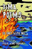 DIMA Poems: Do DMT With Me 1387369628 Book Cover