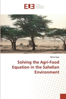Solving the Agri-Food Equation in the Sahelian Environment 613842817X Book Cover