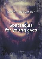 Spectacles for Young Eyes 1358223599 Book Cover
