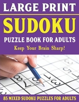 Large Print Sudoku Puzzle Book For Adults: 85 Mixed Sudoku Puzzles For Adults: Easy Medium and Hard Large Print Puzzles For Adults- Vol 14 B093KPWZPZ Book Cover