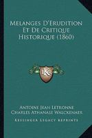 M Langes D' Rudition Et de Critique Historique: PR C D?'s de L' Loge de L'Auteur Par Le Baron Welckenaer... 2329242050 Book Cover