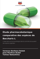 Étude pharmacobotanique comparative des espèces de Baccharis L (French Edition) 6209421407 Book Cover