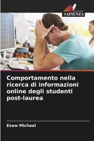 Comportamento nella ricerca di informazioni online degli studenti post-laurea (Italian Edition) 6200742979 Book Cover