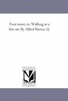 Foot Notes Or Walking As A Fine Art 1016924569 Book Cover