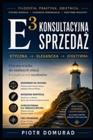 E³ Sprzedaz Konsultingowa: Etyczna ? Elegancka ? Efektywna (Seria Arkana Skutecznosci) (Polish Edition) B0H8JFZ9ML Book Cover