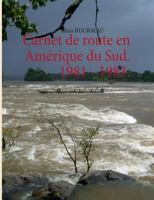 Carnet de route en Amérique du Sud. 1981 - 1983. 2322033723 Book Cover