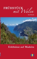 Frühstück mit Walen: Erlebnisse auf Madeira 3743130564 Book Cover