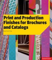 Print and Production Finishes for Brochures and Catalogs 2888930382 Book Cover