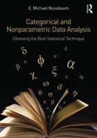 Categorical and Nonparametric Data Analysis: Choosing the Best Statistical Technique 1138787825 Book Cover
