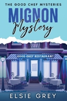 Mignon Mystery: The Good Chef Mysteries B0GK8WCGTK Book Cover