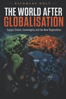 The World After Globalisation: Supply Chains, Sovereignty and the New Regionalism (The Global Fault Lines Series) B0H5B99FWZ Book Cover