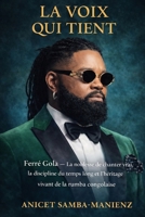 LA VOIX QUI TIENT: Ferré Gola – La noblesse de chanter vrai et l’héritage vivant de la rumba congolaise (French Edition) B0GF44RXDX Book Cover