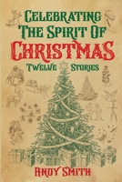 Celebrating the Spirit of Christmas: Twelve Stories 0578944510 Book Cover