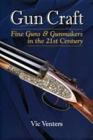 Gun Craft: Fine Guns and Gunmakers in the 21st Century 0892729074 Book Cover