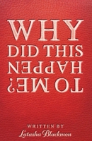 WHY DID THIS HAPPEN TO ME? 1098358104 Book Cover