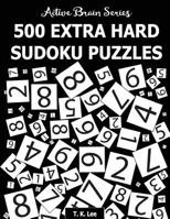 500 Extra Hard Sudoku Puzzles: Active Brain Series Book 4 1943828156 Book Cover