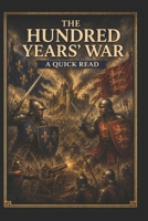 The Hundred Years' War: A Quick Read (World History : A Quick Read Series) B0DWKC6YN9 Book Cover