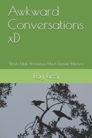 Awkward Conversations xD: When Male Persistence Meets Female Patience B08CWJ5Z9Q Book Cover