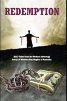 Redemption: 2017 Tales from the Writers Anthology Group of Moreton Bay Region of Australia 0995394733 Book Cover