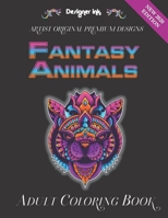 Fantasy Animals: Adult Coloring Book for Fun, Relaxation, Anxiety and Stress Relief. Suitable for All Ages B088B24MD6 Book Cover