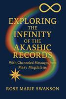 Exploring the Infinity of The Akashic Records: With Channeled Messages from Mary Magdalene B0GH3DCVSS Book Cover