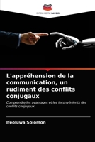 L'appréhension de la communication, un rudiment des conflits conjugaux: Comprendre les avantages et les inconvénients des conflits conjugaux 6203405647 Book Cover