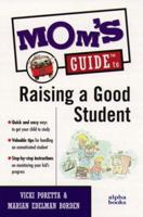 Mom's Guide to Raising a Good Student (Mom's Guides) 0028619420 Book Cover