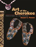 Art of the Cherokee: Prehistory to the Present 0820327670 Book Cover