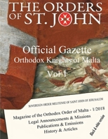 Official Gazette of the Orthodox Knights of Malta - black & white version - 1- 2018: Magazine of the Orthodox Order of Malta - black & white version - 1790509114 Book Cover