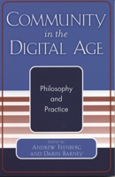 Community in the Digital Age: Philosophy and Practice 0742529592 Book Cover