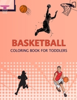 Basketball Coloring Book For Toddlers: Basketball Coloring Book B0BF28PBNP Book Cover