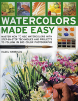 Watercolors Made Easy: learn how to use watercolours with step-by-step techniques and projects to follow, in 150 colour photographs (Made Easy) 1844765156 Book Cover