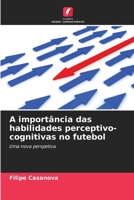A importância das habilidades perceptivo-cognitivas no futebol (Portuguese Edition) 6207809491 Book Cover
