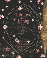 Intuitive Eating, Healing Journal For Children, Teens and Adults Struggling with Food: Nourish A Healthy Relationship With Food | Colorful Interior | 8 x 10 Inch Workbook 1695124685 Book Cover