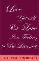 Love Yourself/Love Is a Feeling to Be Learned 1931475067 Book Cover