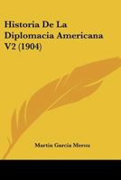 Historia De La Diplomacia Americana V2 (1904) 1160117934 Book Cover