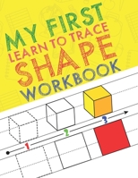 My First Learn to Trace Shape Workbook: Big Book to Develop & Practice Tracing Shapes Skills, Homeschool Kids Coloring Activity Books for ... Toddlers & Children Boys or Girls Ages 3+ B0897749LW Book Cover