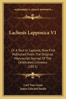 Lachesis Lapponica A Tour in Lapland, Volume 1 1015365957 Book Cover
