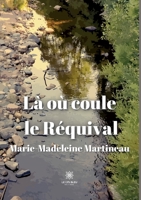 Là où coule le Réquival B0C13JFBPT Book Cover