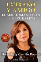 Extraño y Amigo: El ser humano con la naturaleza B09ZCSPW16 Book Cover