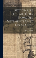 Dictionaire Dètaillé Des Noms Des Vëtements Chez Les Arabes... B0CM1CFMRB Book Cover
