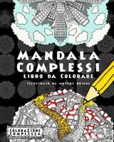 Mandala Complessi - Libro da Colorare: Divertimento aper adulti e bambini (Colorazione Complessa) 1978477325 Book Cover