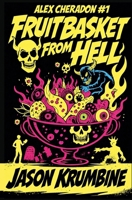 Fruitbasket from Hell (Alex Cheradon Mysteries) B08WZL1V5S Book Cover