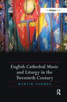 English Cathedral Music and Liturgy in the Twentieth Century 1138053120 Book Cover